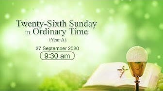 Mass from the Cathedral of the Immaculate Conception for 26th Sunday in Ordinary Time Hong Kong, September 20, 9.30am  (GMT +8)