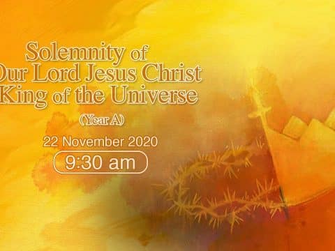 Mass from the Cathedral of the Immaculate Conception for the solemnity of Christ the King. Hong Kong, November 15, 9.30am  (GMT +8)