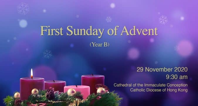 Mass from the Cathedral of the Immaculate Conception for the First Sunday of Advent. Hong Kong, November 29, 9.30am  (GMT +8)