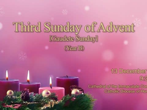 Mass from the Cathedral of the Immaculate Conception for the Third Sunday of Advent. Hong Kong, December 13, 9.30am  (GMT +8)