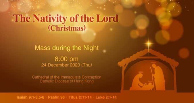 Christmas Mass during the Night (the Nativity of the Lord), from the Cathedral of the Immaculate Conception, Hong Kong, December 24, 8.00pm (GMT +8)