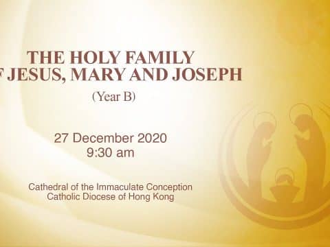 Feast of the Holy Family, from the Cathedral of the Immaculate Conception, Hong Kong, December 27, 9.30am (GMT +8)