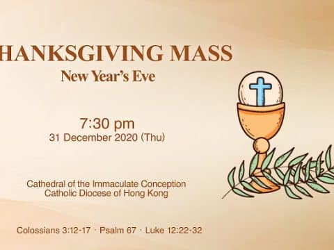 New Year’s Eve Mass from the Cathedral of the Immaculate Conception, Hong Kong, December 31, 7.30pm (GMT +8)