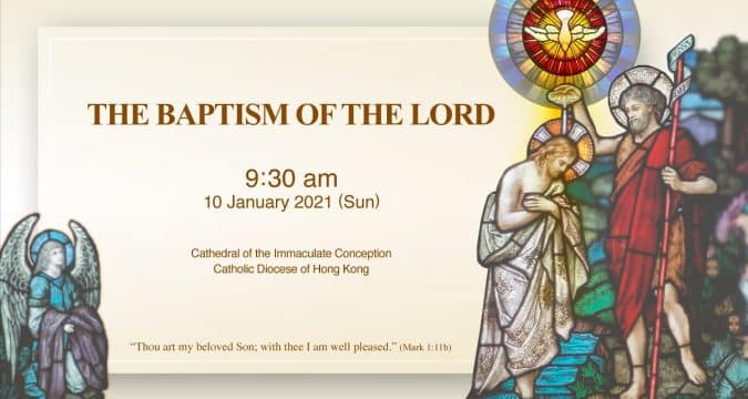 Mass for the Baptism of the Lord. From the Cathedral of the Immaculate Conception, Hong Kong, January 10, 9.30am (GMT +8)