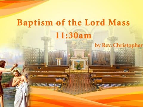 Baptism of the Lord, from St. Teresa’s Church, Kowloon, Hong Kong, January 10, 11.30am (GMT +8)