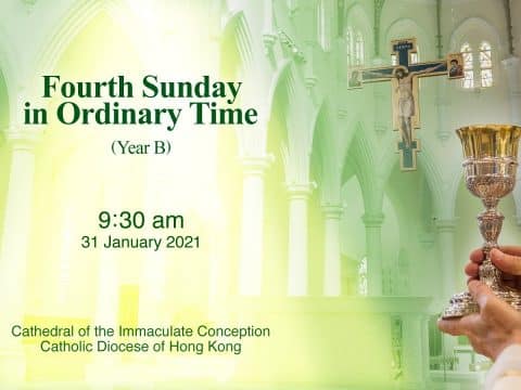 Mass for Fourth Sunday in Ordinary Time. From the Cathedral of the Immaculate Conception, Hong Kong, January 24, 9.30am (GMT +8)