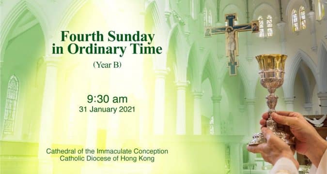 Mass for Fourth Sunday in Ordinary Time. From the Cathedral of the Immaculate Conception, Hong Kong, January 24, 9.30am (GMT +8)