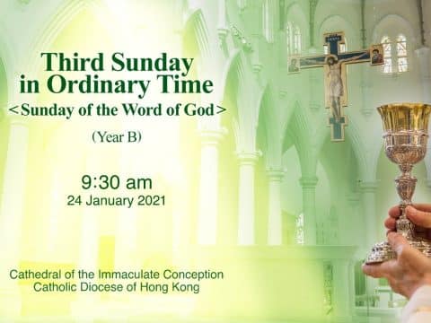 Mass for Third Sunday in Ordinary Time. From the Cathedral of the Immaculate Conception, Hong Kong, January 24, 9.30am (GMT +8)