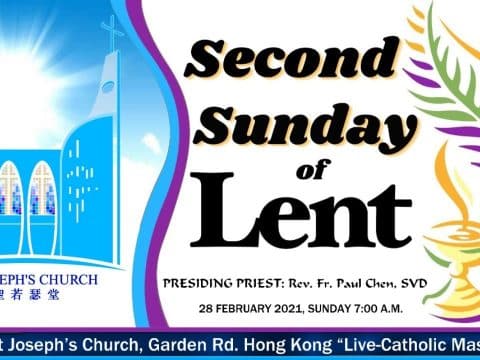 Mass for Second Sunday of Lent From St. Joseph’s Church, Central, Hong Kong, February 28, 7.00am (GMT +8)