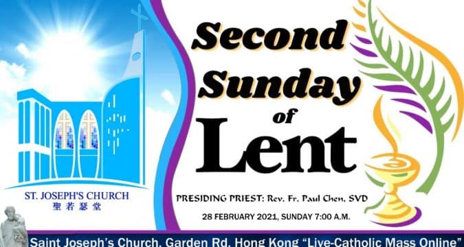 Mass for Second Sunday of Lent From St. Joseph’s Church, Central, Hong Kong, February 28, 7.00am (GMT +8)