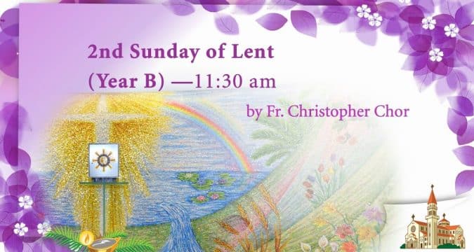 Mass, Second Sunday of Lent, from St. Teresa’s Church, Kowloon, Hong Kong, February 28, 11.30am (GMT +8)