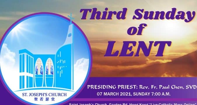 Mass for Third Sunday of Lent From St. Joseph’s Church, Central, Hong Kong, March 7, 7.00am (GMT +8)