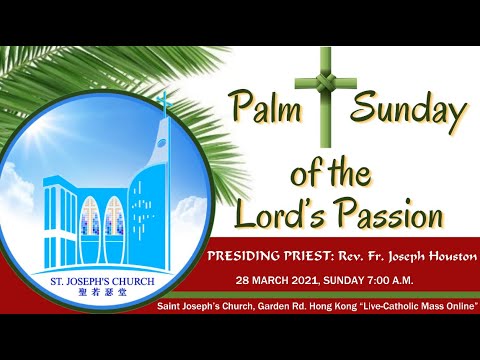 Mass Passion (Palm) Sunday from St. Joseph’s Church, Central, Hong Kong, March 28, 7.00am (UTC/GMT +8)