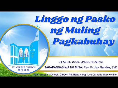 Easter Sunday Tagalog Mass from St. Joseph’s Church, Central, Hong Kong, April 4, 4.00pm (UTC/GMT +8)