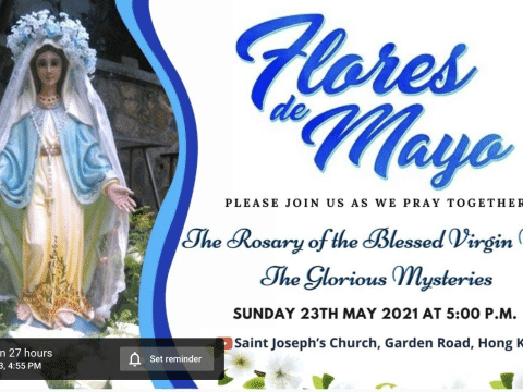 Flores de Mayo (Rosary of the Blessed Virgin Mary) St. Joseph’s Church, Central, Hong Kong, May 23, 5.00pm (UTC/GMT +8)