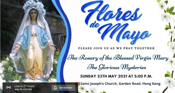 Flores de Mayo (Rosary of the Blessed Virgin Mary) St. Joseph’s Church, Central, Hong Kong, May 23, 5.00pm (UTC/GMT +8)