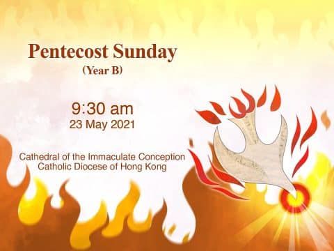 Pentecost Sunday.  From the Cathedral of the Immaculate Conception, Hong Kong, May 23, 9.30pm (UTC/GMT +8)