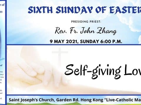 Sixth Sunday of Easter, from St. Joseph’s Church, Central, Hong Kong, May 9, 7.00am (UTC/GMT +8)