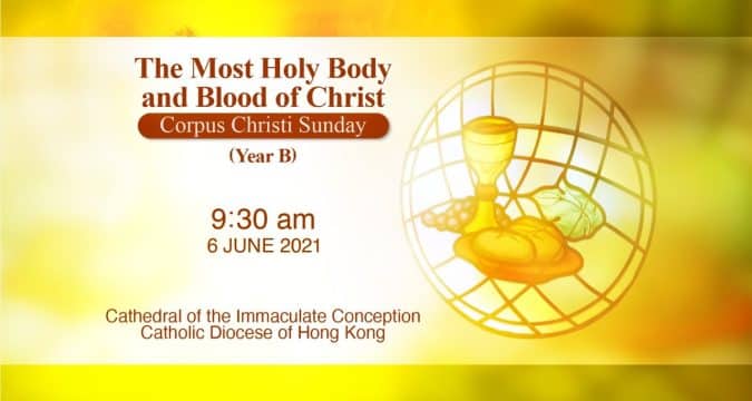 The Most Holy Body and Blood of Christ.  From the Cathedral of the Immaculate Conception, Hong Kong, June 6, 9.30pm (UTC/GMT +8)