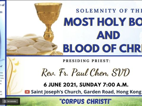 Most Holy Body and Blood of Christ. Mass from St. Joseph’s Church, Central, Hong Kong, June 6. 7.00am (UTC/GMT +8)