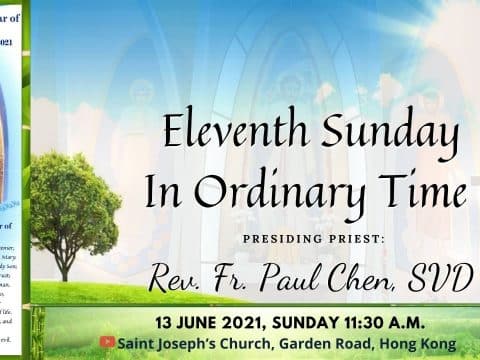 Eleventh sunday in Ordinary time. Mass from St. Joseph’s Church, Central, Hong Kong, June 13. 11.30am (UTC/GMT +8)