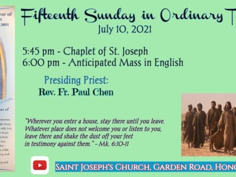 Fifteenth Sunday in Ordinary time. Anticipated Mass (Saturday evening) from St. Joseph’s Church, Central, Hong Kong, July 10. 6.00pm (UTC/GMT +8)