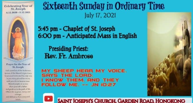 Anticipated Mass (Saturday evening) from St. Joseph’s Church, Central, Hong Kong, July 17. 6.00pm (UTC/GMT +8). Sixteenth Sunday in Ordinary time.