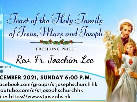 Mass. Feast of the Holy Family, from St. Joseph’s Church, Central, Hong Kong, December 26, 6.00pm (UTC/GMT +8)