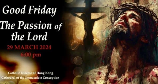Friday of the Passion of the Lord 2024, Cathedral of the Immaculate Conception, online at 6pm, HK time