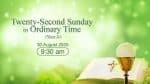Mass for Twenty-second Sunday in Ordinary Time Hong Kong, livestream, August 23, 9.30am  (GMT +8)