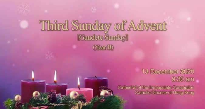 Mass from the Cathedral of the Immaculate Conception for the Third Sunday of Advent. Hong Kong, December 13, 9.30am  (GMT +8)