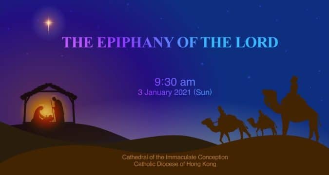 Mass for the Epiphany of the Lord. From the Cathedral of the Immaculate Conception, Hong Kong, January 3, 9.30am (GMT +8)