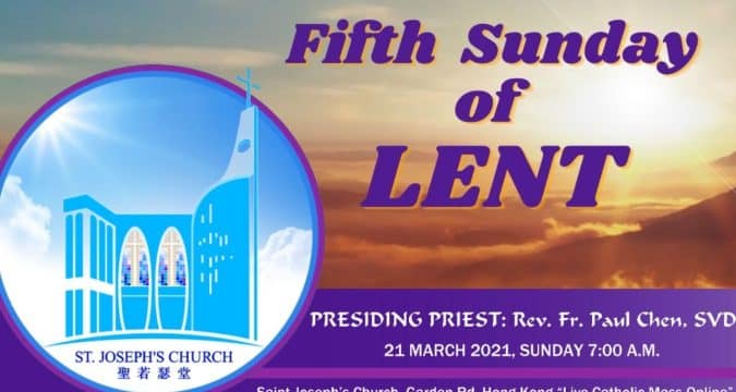 Mass for Fifth Sunday of Lent From St. Joseph’s Church, Central, Hong Kong, March 21, 7.00am (UTC/GMT +8)