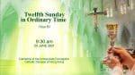 Twelfth Sunday in Ordinary Time.  From the Cathedral of the Immaculate Conception, Hong Kong, June 2...