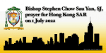 Bishop Stephen Chow Sau Yan, SJ, prayer for Hong Kong SAR 1 July 2022