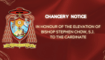 Chancery Notice: Two upcoming functions to honour the elevation of Bishop Stephen Chow, SJ to the Co...