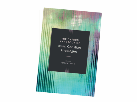 New Oxford handbook charts evolving trends in Asian Christian theologies New Oxford handbook charts evolving trends in Asian Christian theologies